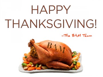 Happy Thanksgiving from BAM!
